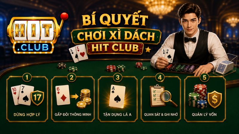 Bí quyết chơi Xì Dách HIT CLUB hiệu quả