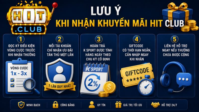 Những lưu ý quan trọng khi nhận khuyến mãi HIT CLUB
