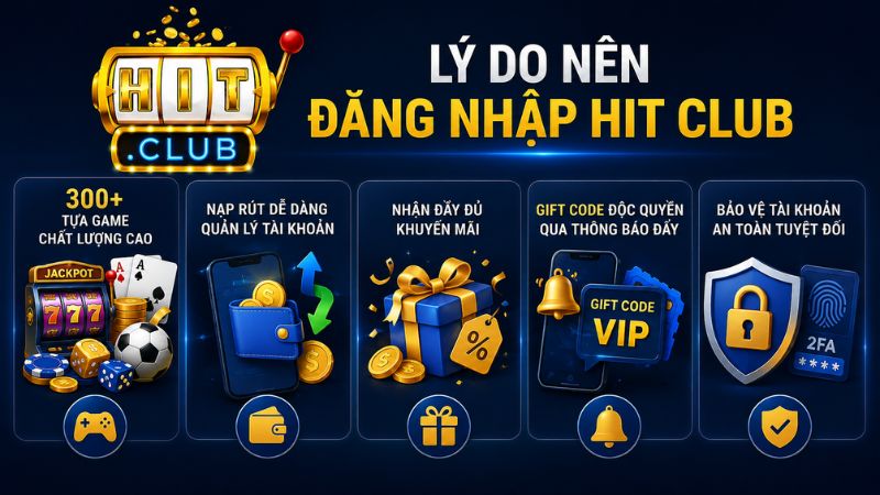 Ưu điểm nổi bật khi đăng nhập HIT CLUB