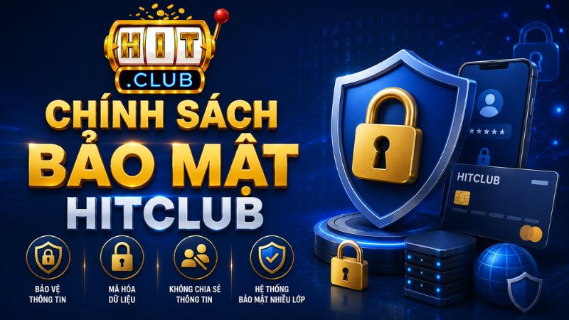 Giới thiệu về chính sách bảo mật HITCLUB