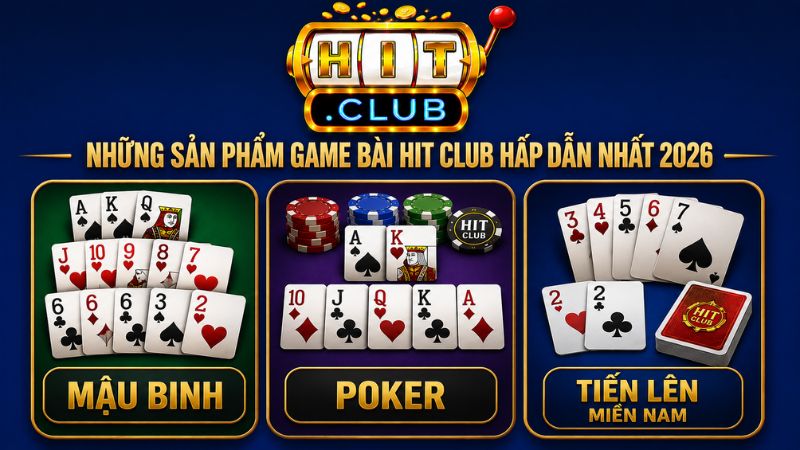 Những sản phẩm game bài HIT CLUB hấp dẫn nhất 2026