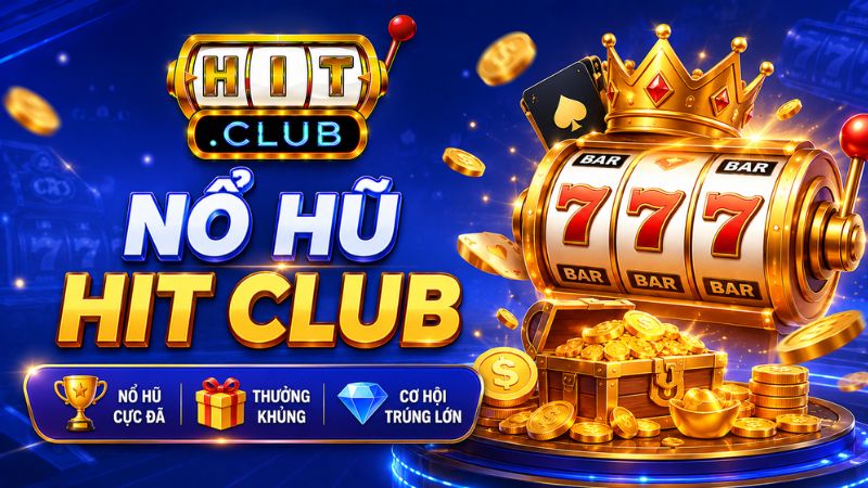 Giới thiệu dòng game nổ hũ HIT CLUB